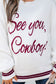 See You Cowboy Sweater